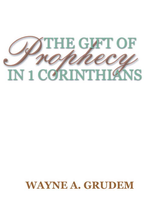 The Gift of Prophecy in 1 Corinthians - Wayne Grudem