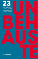 UNBEHAUSTE 1 - Benedict Wells, Friedrich Ani, David Wagner, Kat Kaufmann, David Safier, Selim &Ouml;zdogan, Manfred Theisen, Moritz Rinke, Marcus Braun