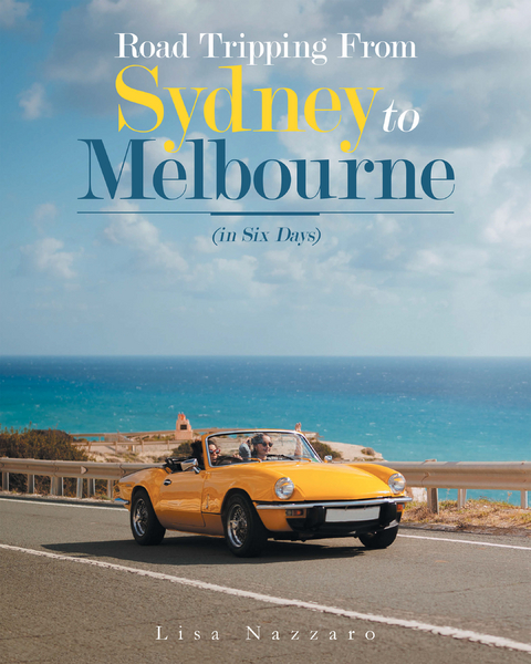 Road Tripping from Sydney to Melbourne - Lisa Nazzaro