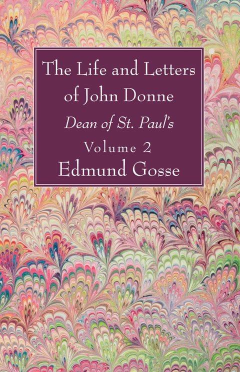 The Life and Letters of John Donne, Vol II - Edmund Gosse