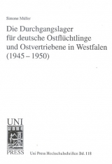Die Durchgangslager f&uuml;r deutsche Ostfl&uuml;chtlinge und Ostvertriebene in Westfalen (1945-1950) - Simone M&uuml;ller