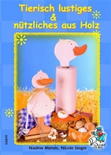 Tierisch lustiges & n&uuml;tzliches aus Holz - Nicole Sieger, Nadine Mende
