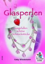 Glasperlen - Ausgefallen sch&ouml;ne Schmuckst&uuml;cke - Gaby Wiedemann
