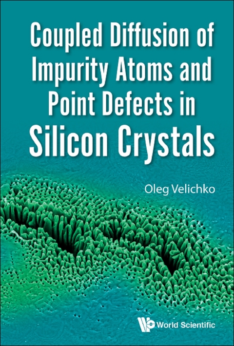 COUPLED DIFFUSION IMPURITY ATOMS & POINT DEFECTS SILICON - Oleg Velichko