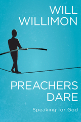 Preachers Dare - William H. Willimon