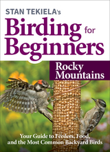 Stan Tekiela&rsquo;s Birding for Beginners: Rocky Mountains - Stan Tekiela