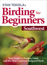 Stan Tekiela&rsquo;s Birding for Beginners: Southwest - Stan Tekiela