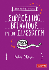 A Little Guide for Teachers: Supporting Behaviour in the Classroom - Fintan O&prime;Regan