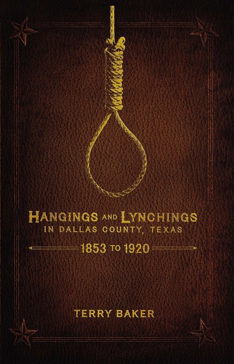 Hangings and Lynchings in Dallas County, Texas - Terry Baker