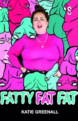 FATTY FAT FAT - Katie Greenall