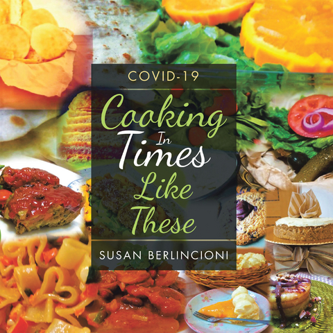 Cooking in Times Like These - Susan Berlincioni