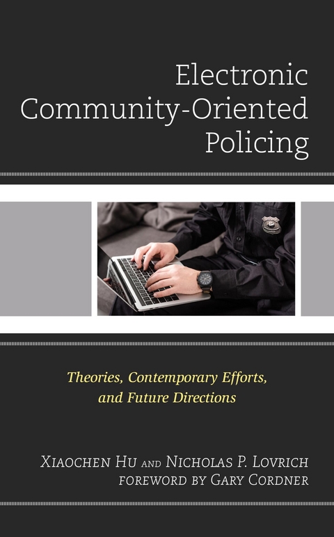 Electronic Community-Oriented Policing -  Xiaochen Hu,  Nicholas P. Lovrich