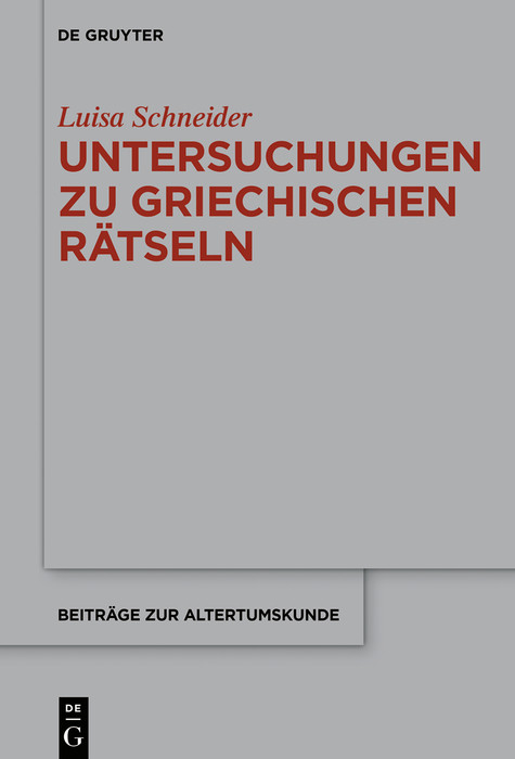 Untersuchungen zu antiken griechischen R&auml;tseln - Luisa Schneider
