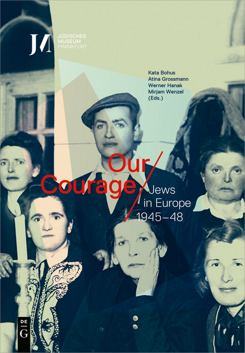 Our Courage &ndash; Jews in Europe 1945&ndash;48 - 