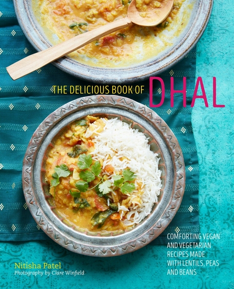 delicious book of dhal: Comforting vegan and vegetarian recipes made with lentils, peas and beans -  Nitisha Patel