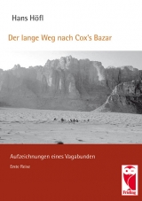 Der lange Weg nach Cox's Bazar - Hans H&ouml;fl