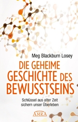 Die geheime Geschichte des Bewusstseins - Meg Blackburn Losey
