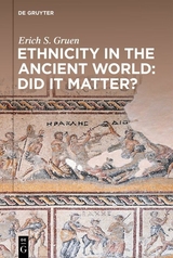 Ethnicity in the Ancient World &ndash; Did it matter? - Erich S. Gruen