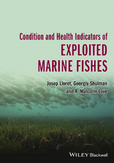 Condition and Health Indicators of Exploited Marine Fishes - Josep Lloret, Georgiy Shulman, R. Malcolm Love