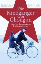 Die Kinog&auml;nger von Chongjin - Barbara Demick