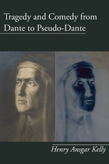 Tragedy and Comedy from Dante to Pseudo-Dante - H.A. Kelly