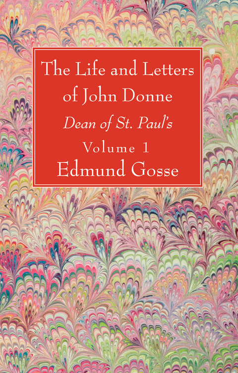 Life and Letters of John Donne, Vol I -  Edmund Gosse