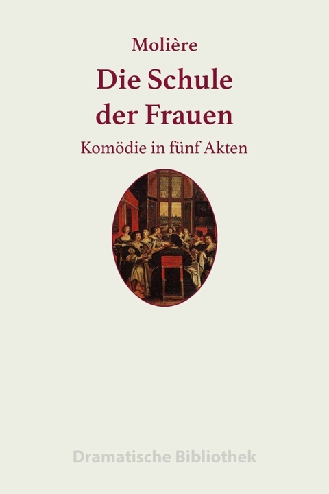 Die Schule der Frauen - Jean-Baptiste Moli&egrave;re