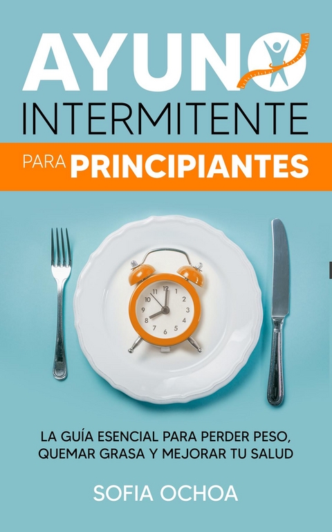 Ayuno intermitente para principiantes - Sofia Ochoa