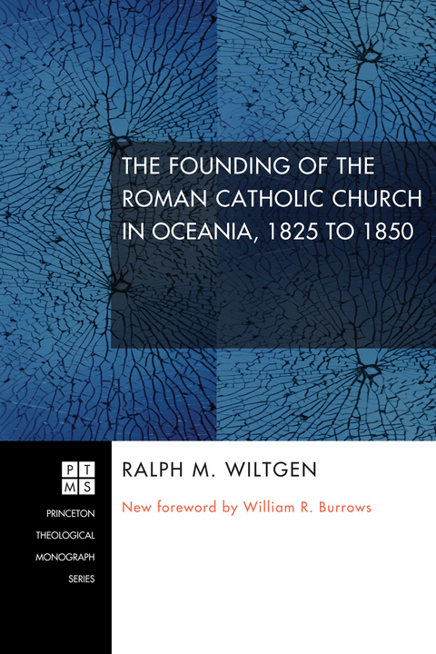 The Founding of the Roman Catholic Church in Oceania, 1825 to 1850 - Ralph M. Wiltgen