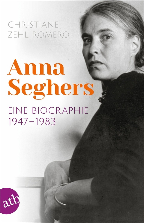 Anna Seghers - Christiane Zehl Romero