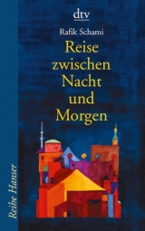 Reise zwischen Nacht und Morgen - Rafik Schami
