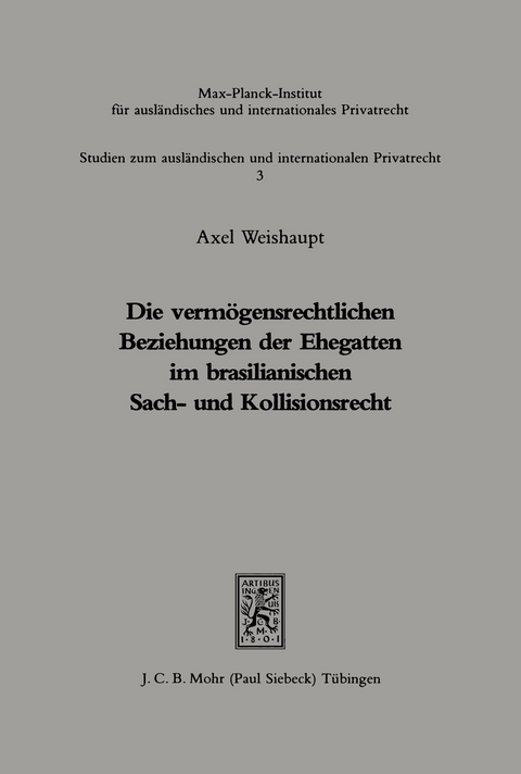 Die verm&ouml;gensrechtlichen Beziehungen der Ehegatten im brasilianischen Sach- und Kollisionsrecht : rechtl. u. prakt. Probleme -  Axel Weishaupt