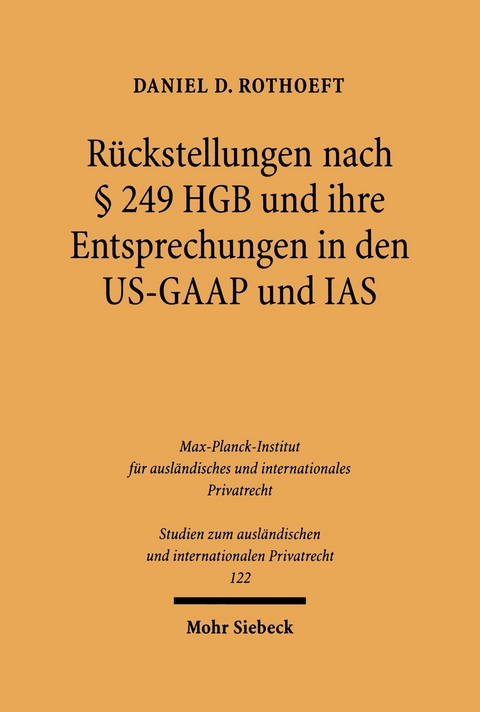 R&uuml;ckstellungen nach &sect; 249 HGB und ihre Entsprechungen in den US-GAAP und IAS -  Daniel D. Rothoeft