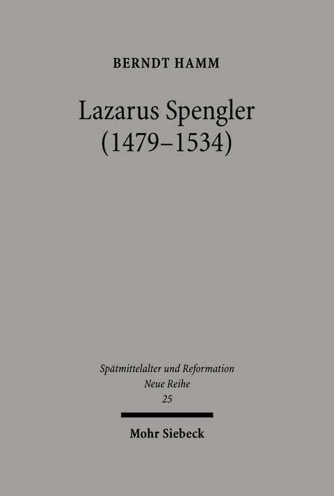 Lazarus Spengler (1479-1534) -  Berndt Hamm