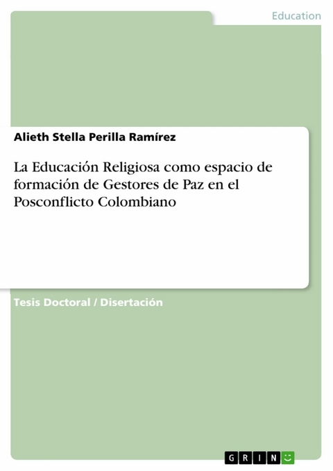 La Educación Religiosa como espacio de formación de Gestores de Paz en el Posconflicto Colombiano - Alieth Stella Perilla Ramírez