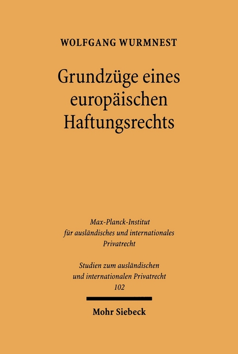 Grundz&uuml;ge eines europ&auml;ischen Haftungsrechts -  Wolfgang Wurmnest