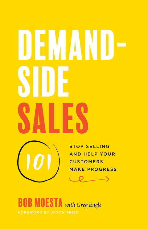 Demand-Side Sales 101 -  Greg Engle,  Jason Fried,  Bob Moesta