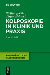 Kolposkopie in Klinik und Praxis - Wolfgang K&uuml;hn, J&uuml;rgen Heinrich