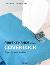 Perfekt Nähen mit der Coverlock -  Johanna Lundström