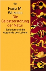 Die Selbstzerst&ouml;rung der Natur - Franz M Wuketits