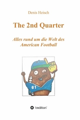 The 2nd Quarter - Alles rund um die Welt des American Football -  Denis Heisch