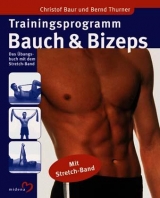 Trainingsprogramm Bauch & Bizeps - Christof Baur, Bernd Thurner