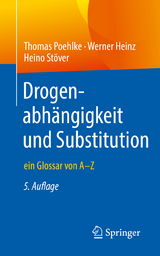 Drogenabh&auml;ngigkeit und Substitution - Thomas Poehlke, Werner Heinz, Heino St&ouml;ver