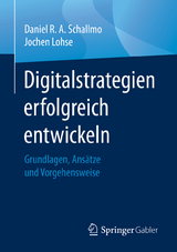 Digitalstrategien erfolgreich entwickeln - Daniel R. A. Schallmo, Jochen Lohse