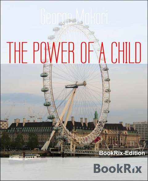 THE POWER OF A CHILD - George Makori