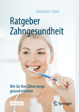 Ratgeber Zahngesundheit - Alexander Glück