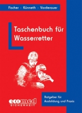 Taschenbuch f&uuml;r Wasserretter - P Fischer, T K&uuml;nneth, A Vorderauer