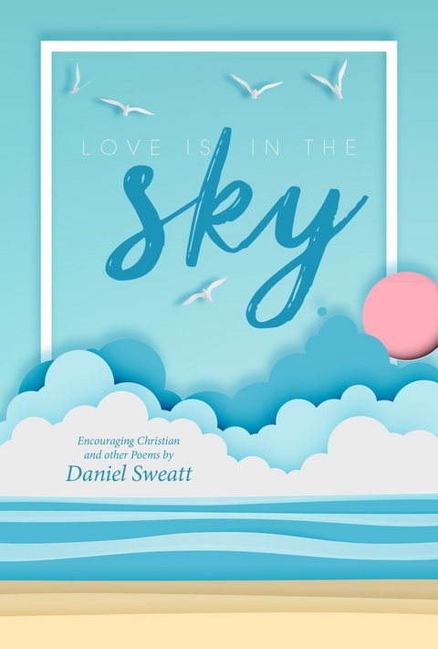 Love is in the Sky -  Daniel Sweatt