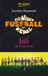 Die Wilden Fu&szlig;ballkerle &ndash; Juli die Viererkette - Joachim Masannek