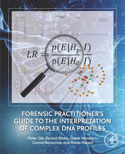 Forensic Practitioner's Guide to the Interpretation of Complex DNA Profiles -  Corina Benschop,  oyvind Bleka,  Peter Gill,  Hinda Haned,  Oskar Hansson